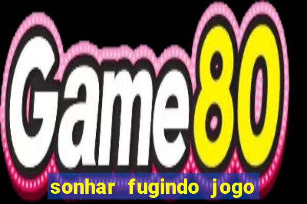 sonhar fugindo jogo do bicho