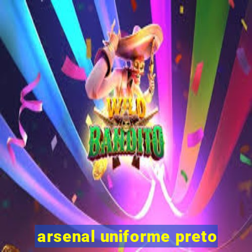 arsenal uniforme preto