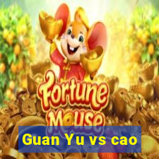 Guan Yu vs cao