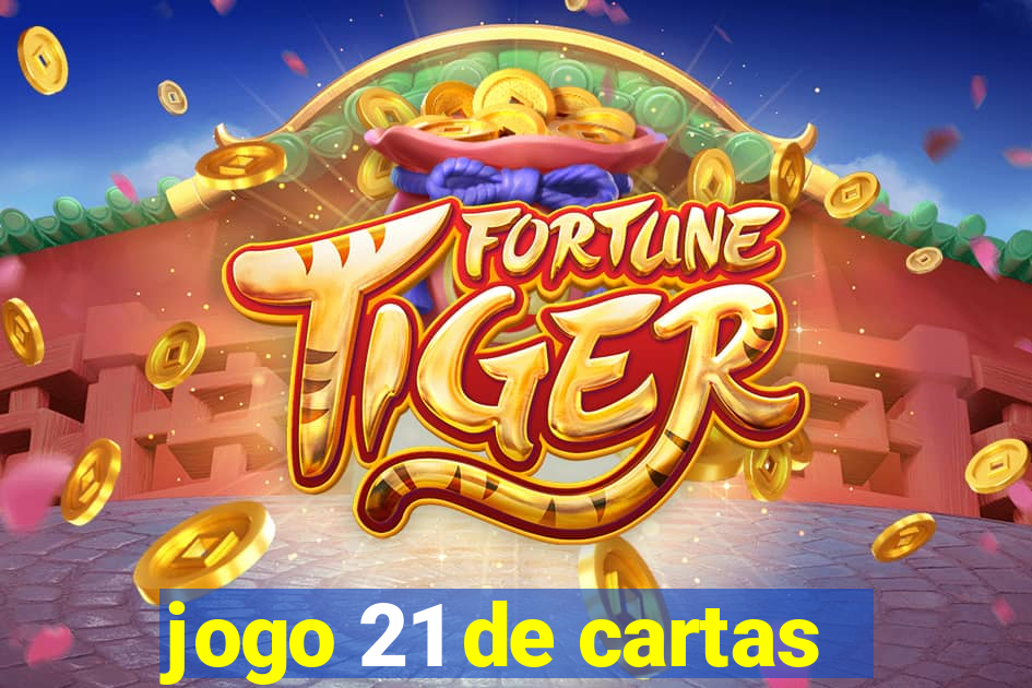 jogo 21 de cartas