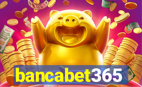 bancabet365