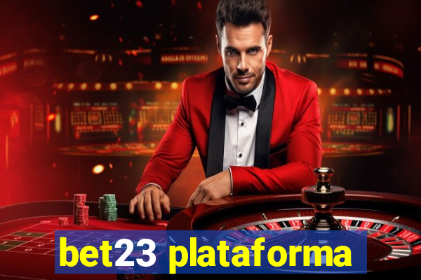 bet23 plataforma