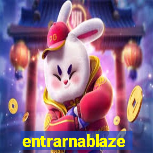 entrarnablaze