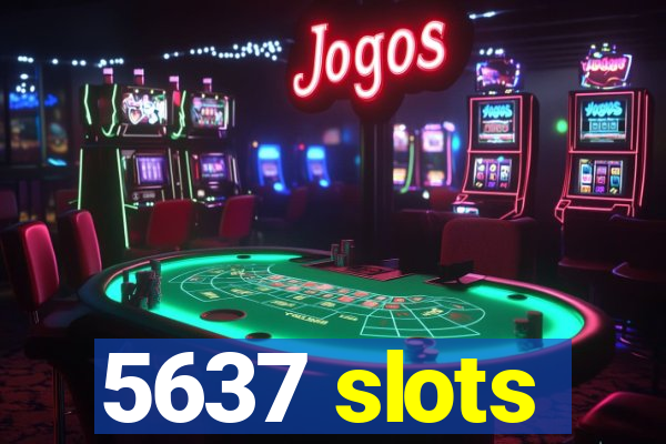 5637 slots