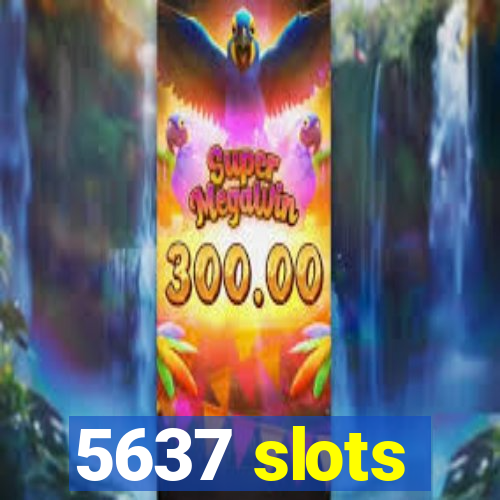 5637 slots