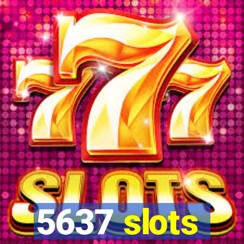 5637 slots