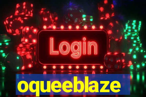 oqueeblaze