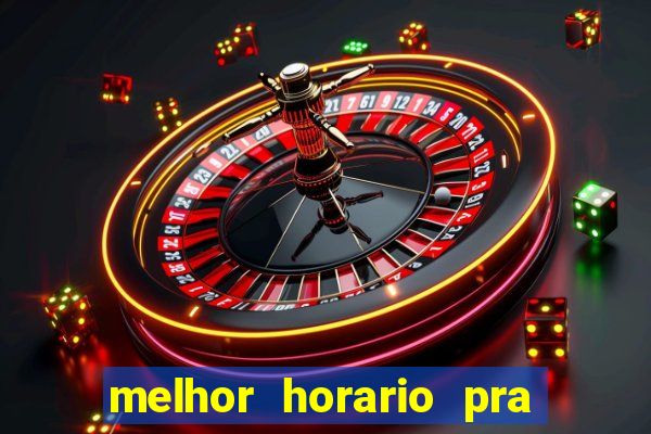 melhor horario pra jogar fortune tiger