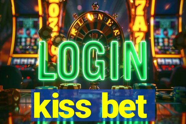 kiss bet