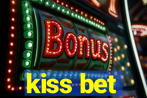 kiss bet