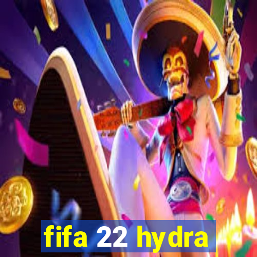 fifa 22 hydra