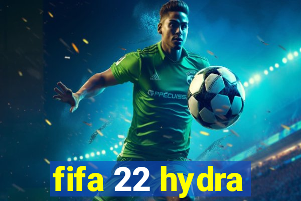 fifa 22 hydra