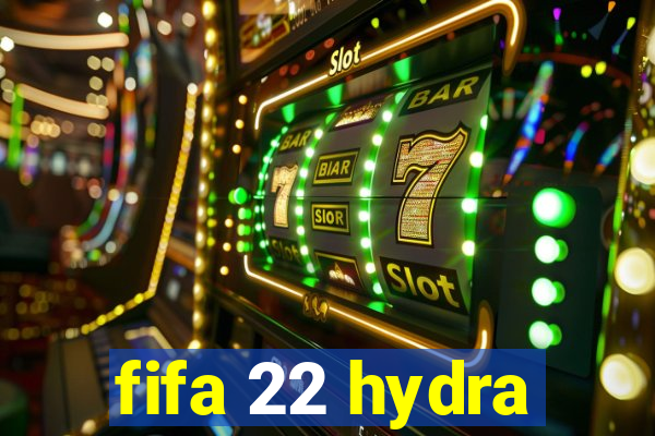 fifa 22 hydra