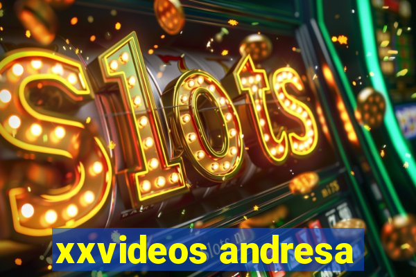 xxvideos andresa