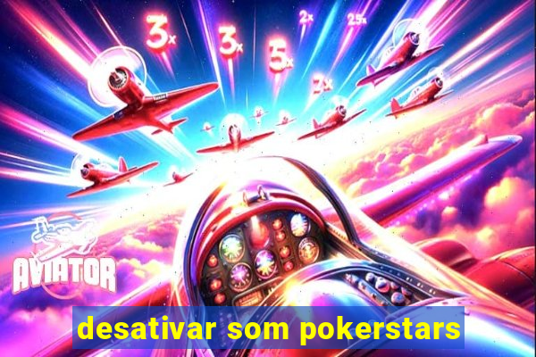 desativar som pokerstars