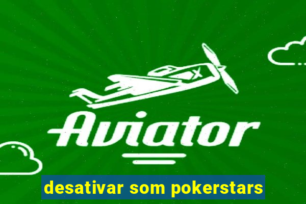 desativar som pokerstars