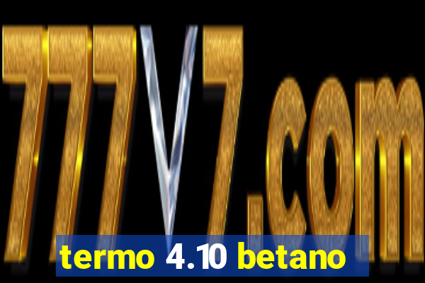 termo 4.10 betano