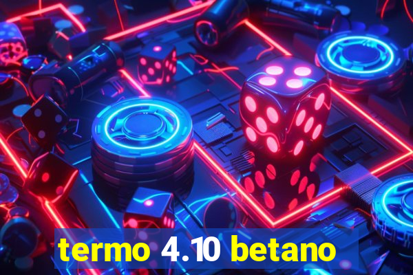 termo 4.10 betano