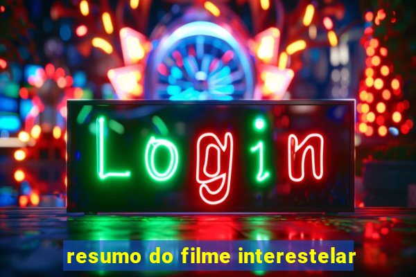 resumo do filme interestelar