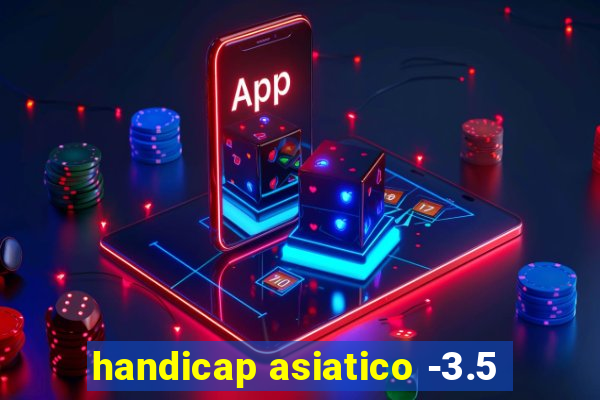 handicap asiatico -3.5