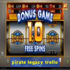 pirate legacy trello