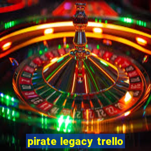 pirate legacy trello