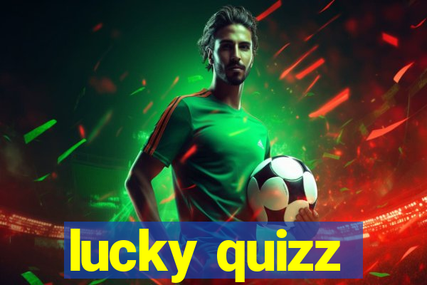 lucky quizz