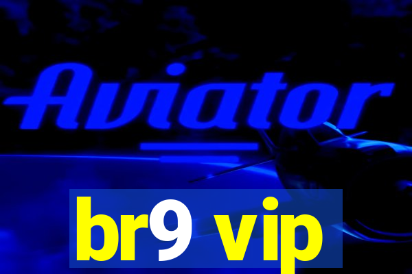 br9 vip