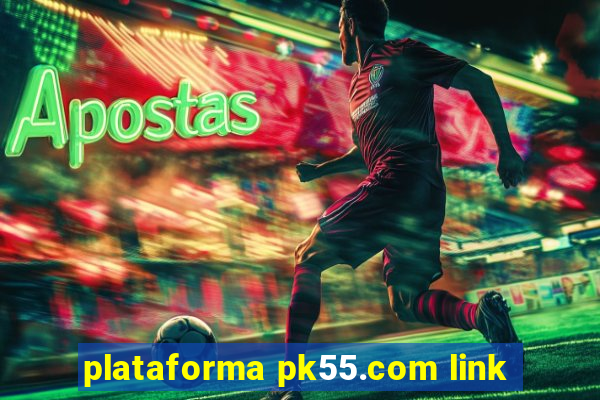 plataforma pk55.com link