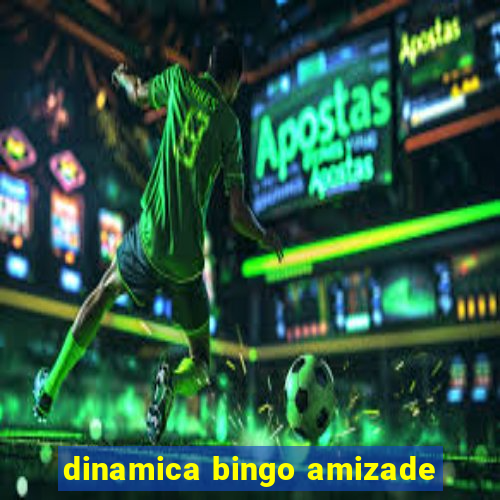 dinamica bingo amizade