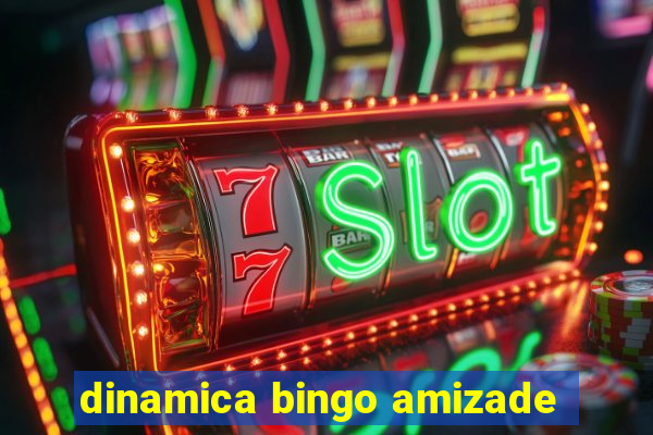 dinamica bingo amizade