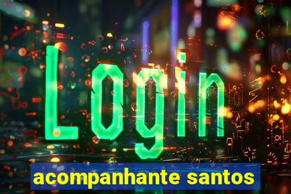 acompanhante santos