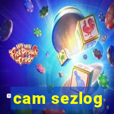 cam sezlog