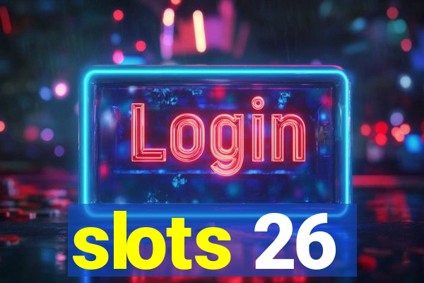 slots 26