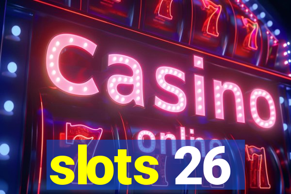 slots 26