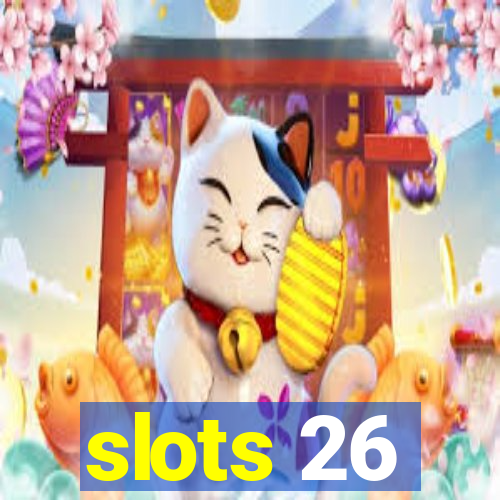 slots 26