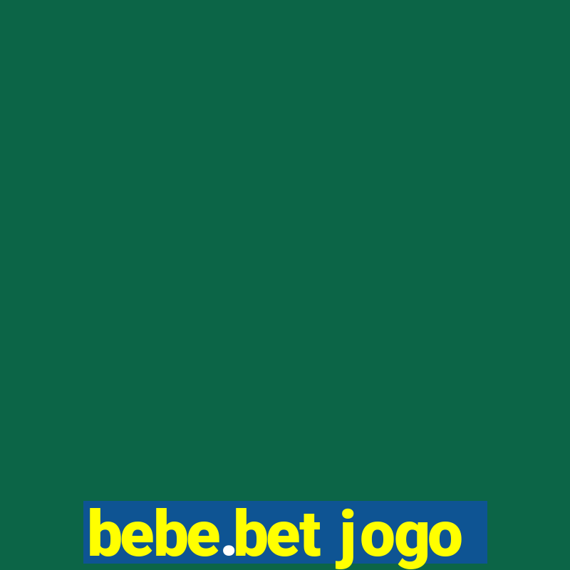 bebe.bet jogo