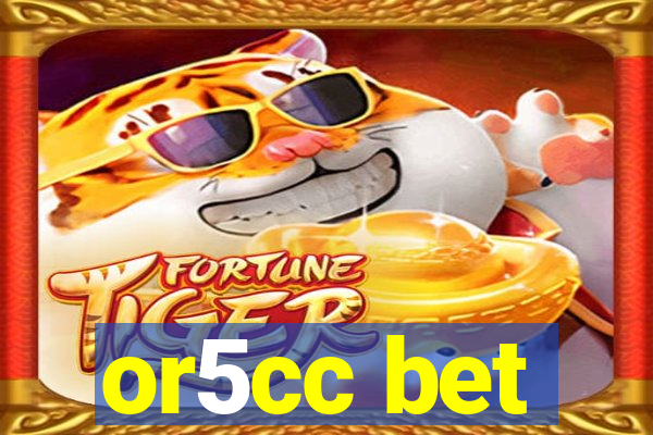 or5cc bet