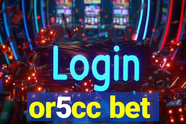 or5cc bet