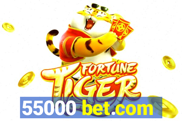 55000 bet.com