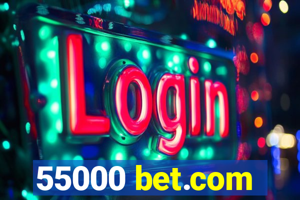 55000 bet.com