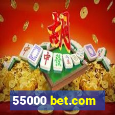 55000 bet.com