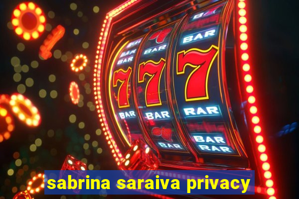 sabrina saraiva privacy