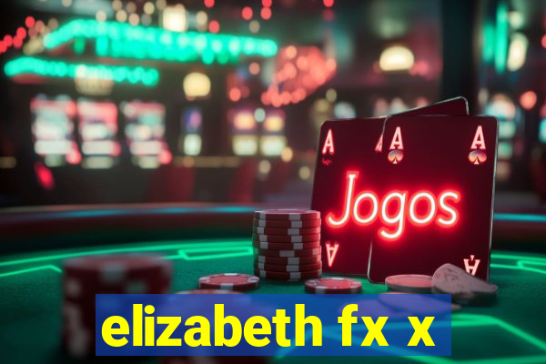 elizabeth fx x