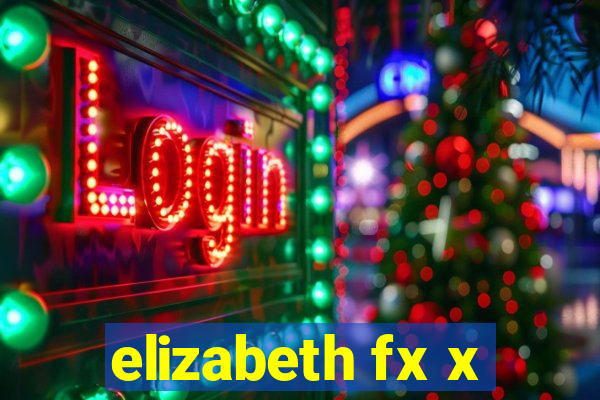 elizabeth fx x