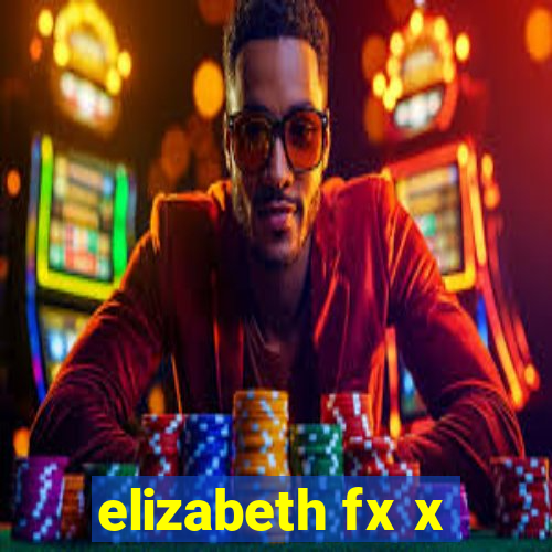 elizabeth fx x