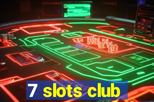 7 slots club