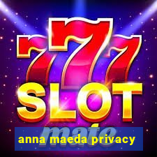 anna maeda privacy