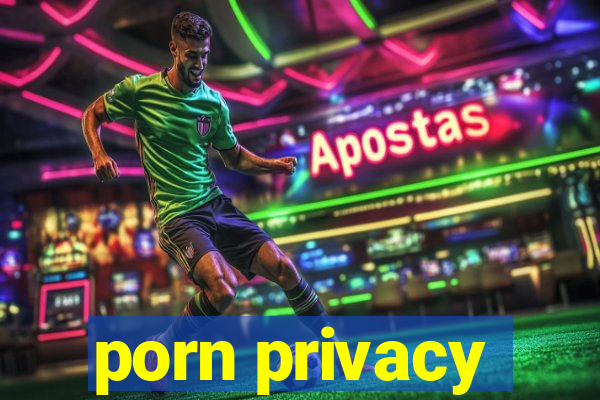 porn privacy