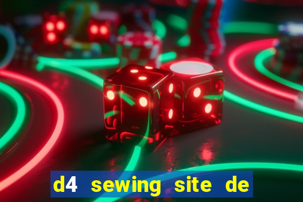 d4 sewing site de relacionamento login